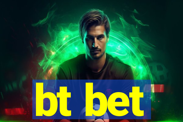bt bet